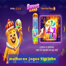 melhores jogos tigrinho